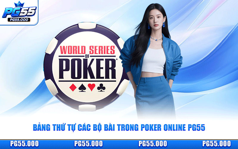 Bảng Thứ Tự Các Bộ Bài Trong Poker Online PG55
