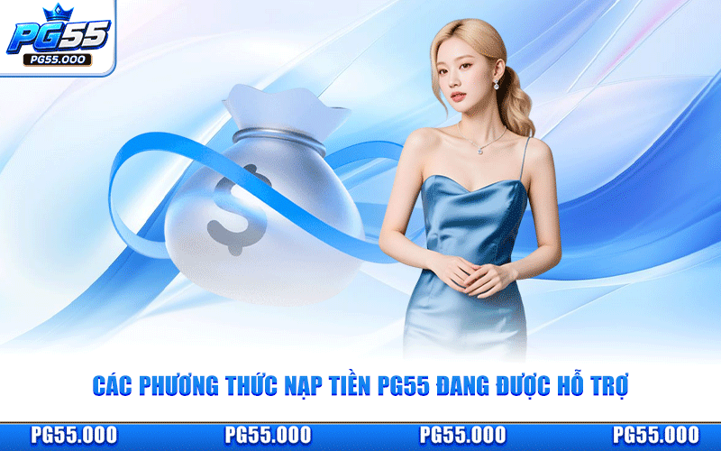 Các Phương Thức Nạp Tiền PG55 Đang Được Hỗ Trợ