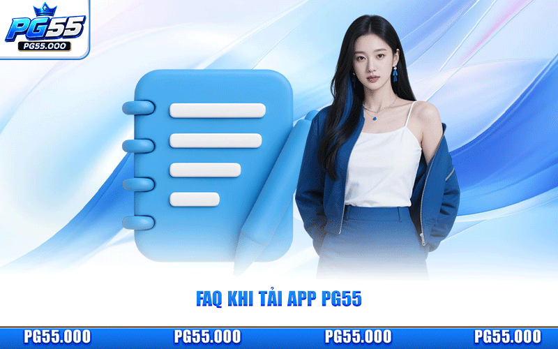 FAQ Khi Tải App PG55