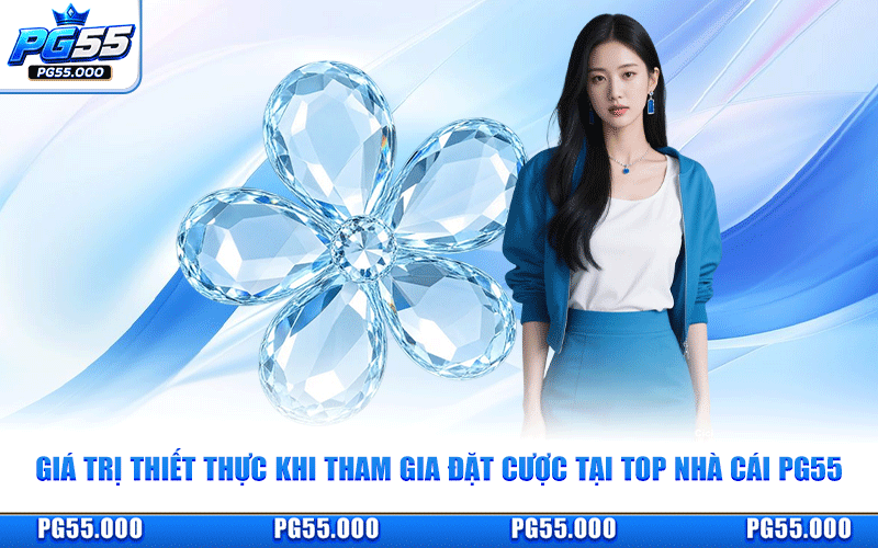Giá Trị Thiết Thực Khi Tham Gia Đặt Cược Tại Top Nhà Cái PG55