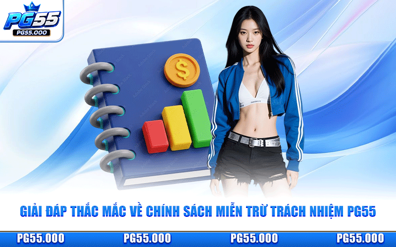 Giải Đáp Thắc Mắc Về Chính Sách Miễn Trừ Trách Nhiệm PG55
