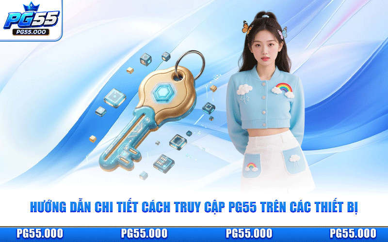 Hướng Dẫn Chi Tiết Cách Truy Cập PG55 Trên Các Thiết Bị