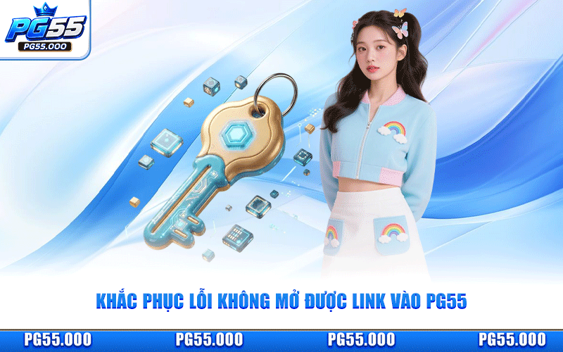 Khắc Phục Lỗi Không Mở Được Link Vào PG55