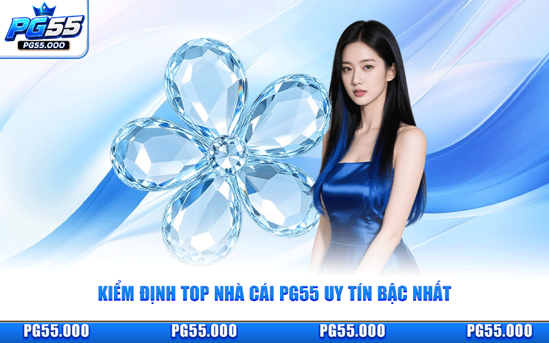 Kiểm Định Top Nhà Cái PG55 Uy Tín Bậc Nhất