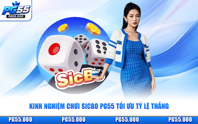 Kinh Nghiệm Chơi Sicbo PG55 Tối Ưu Tỷ Lệ Thắng