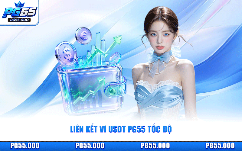 Liên Kết Ví USDT PG55 - Giao Dịch Tiền Điện Tử An Toàn