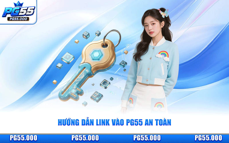 Link Vào PG55 Chính Thức – Hướng Dẫn Truy Cập An Toàn