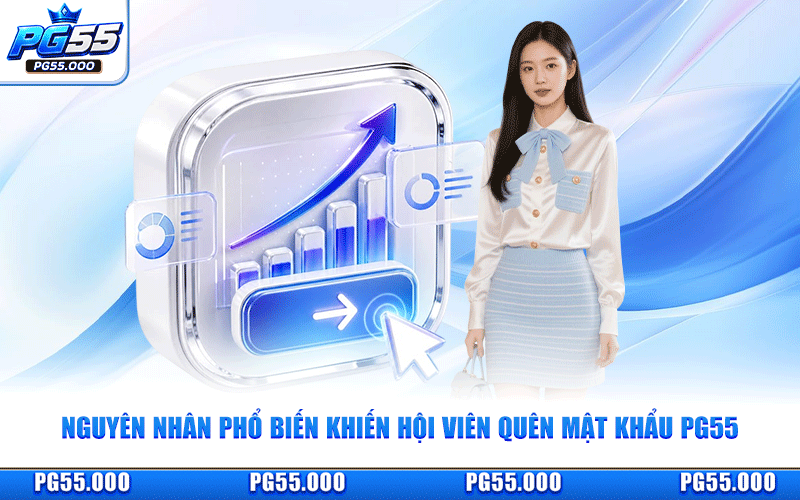 Nguyên Nhân Phổ Biến Khiến Hội Viên Quên Mật Khẩu PG55