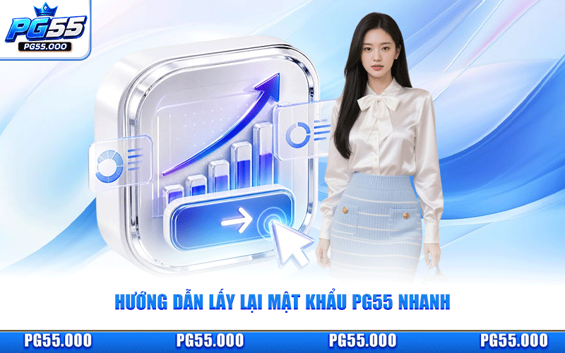 Quên Mật Khẩu PG55 - Hướng Dẫn Lấy Lại Tài Khoản Nhanh
