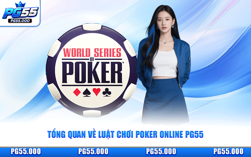Tổng Quan Về Luật Chơi Poker Online PG55